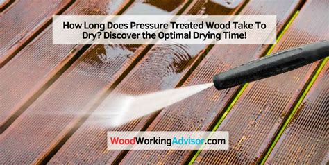 how long does pressure treated wood need to dry before painting? the importance of proper drying techniques